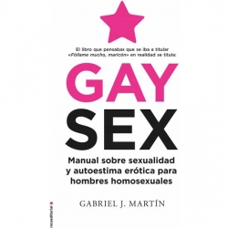 GAY SEX: MANUAL SOBRE SEXUALIDAD Y AUTOESTIMA ERÓTICA PARA HOMBRES